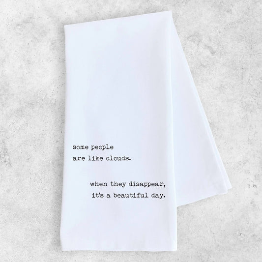 SOME PEOPLE ARE LIKE CLOUDS - TEA TOWEL