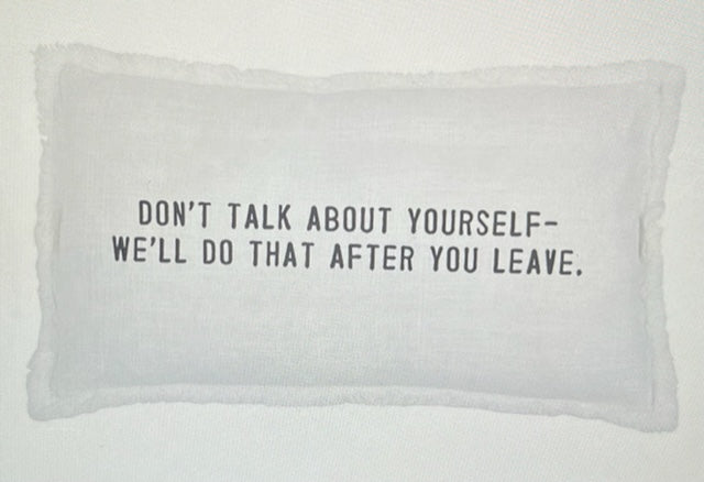 Face to Face Lumbar Pillow - Don't Talk About Yourself, We'll Do It When You Leave