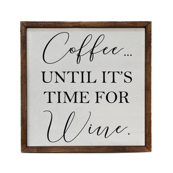 COFFEE UNTIL ITS TIME FOR WINE BAR SIGN 10X10