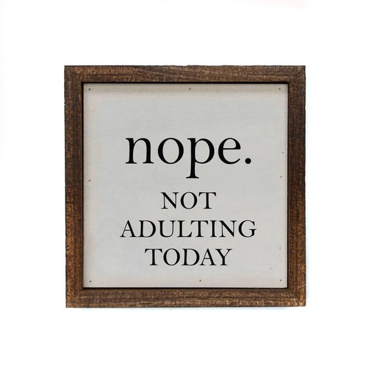 NOPE NOT ADULTING WALL SIGN